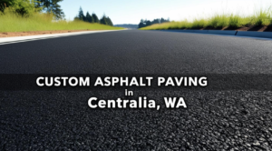 Asphalt Paving Centralia WA